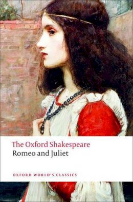 William Shakespeare - Romeo and Juliet: The Oxford Shakespeare - 9780199535897 - V9780199535897
