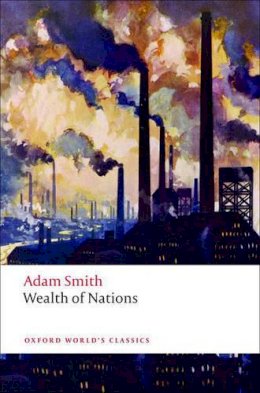 Adam Smith - An Inquiry into the Nature and Causes of the Wealth of Nations: A Selected Edition - 9780199535927 - V9780199535927