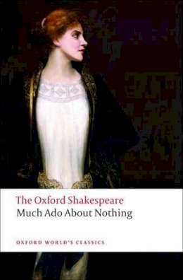 William Shakespeare - Much Ado About Nothing: The Oxford Shakespeare - 9780199536115 - V9780199536115