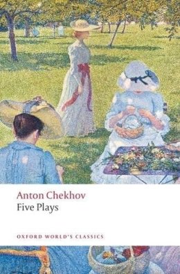 Anton Chekhov - Five Plays: Ivanov, The Seagull, Uncle Vanya, Three Sisters, and The Cherry Orchard - 9780199536696 - V9780199536696