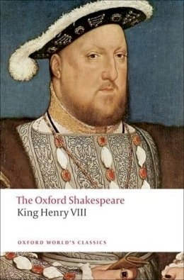 William Shakespeare - King Henry VIII: The Oxford Shakespeare: or All is True - 9780199537433 - V9780199537433