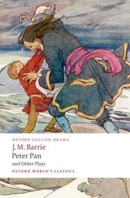 J. M. Barrie - Peter Pan and Other Plays: The Admirable Crichton; Peter Pan; When Wendy Grew Up; What Every Woman Knows; Mary Rose - 9780199537839 - V9780199537839