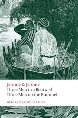 Jerome K. Jerome - Three Men in a Boat and Three Men on the Bummel - 9780199537976 - V9780199537976