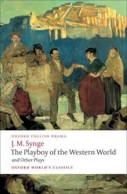J. M. Synge - The Playboy of the Western World, and Other Plays - 9780199538058 - KSK0000322
