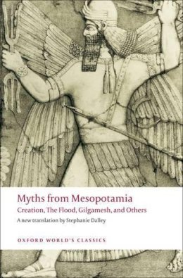 S Trans Dalley - Myths from Mesopotamia: Creation, The Flood, Gilgamesh, and Others - 9780199538362 - V9780199538362