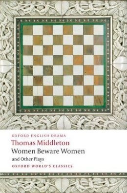 Thomas Middleton - Women Beware Women, and Other Plays - 9780199538928 - V9780199538928