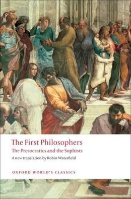 Robin Waterfield - The First Philosophers: The Presocratics and Sophists - 9780199539093 - V9780199539093