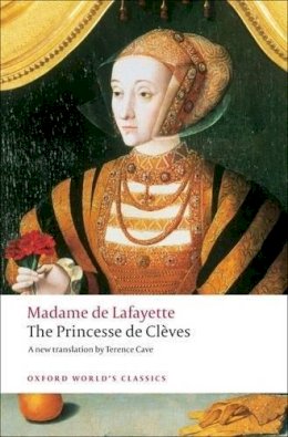 Madame De Lafayette - The Princesse de Clèves: with `The Princesse de Montpensier´ and `The Comtesse de Tende´ - 9780199539178 - V9780199539178