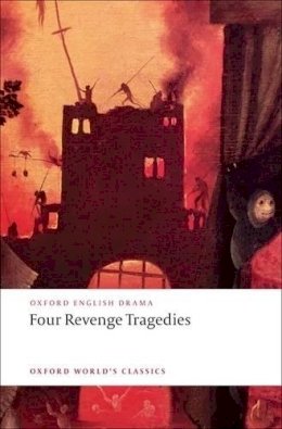 Katharine E Maus - Four Revenge Tragedies: (The Spanish Tragedy, The Revenger´s Tragedy, The Revenge of Bussy D´Ambois, and The Atheist´s Tragedy) - 9780199540532 - 9780199540532
