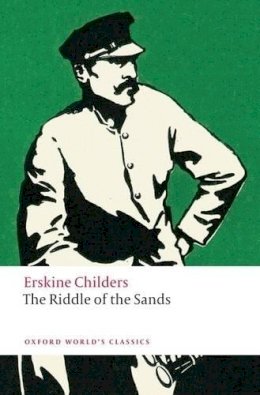 Erskine Childers - The Riddle of the Sands: A Record of Secret Service - 9780199549719 - V9780199549719