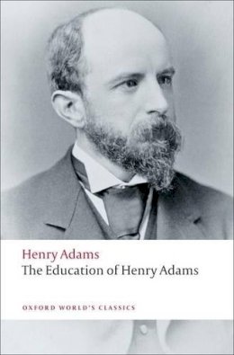 Henry Adams - The Education of Henry Adams - 9780199552368 - V9780199552368