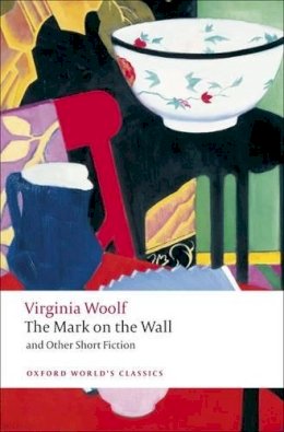 Virginia Woolf - The Mark on the Wall and Other Short Fiction - 9780199554997 - V9780199554997