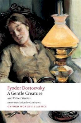 Fyodor Dostoevsky - A Gentle Creature and Other Stories: White Nights; A Gentle Creature; The Dream of a Ridiculous Man - 9780199555086 - V9780199555086