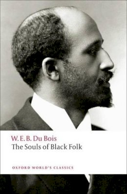 W. E. B. Du Bois - The Souls of Black Folk - 9780199555833 - V9780199555833