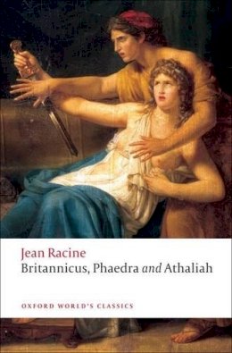 Jean Baptiste Racine - Britannicus, Phaedra, Athaliah - 9780199555994 - V9780199555994