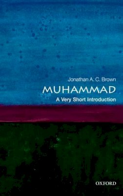 Jonathan A.c. Brown - Muhammad: A Very Short Introduction - 9780199559282 - V9780199559282