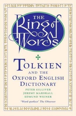 Peter Gilliver - The Ring of Words: Tolkien and the Oxford English Dictionary - 9780199568369 - V9780199568369