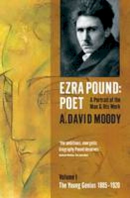 A. David Moody - Ezra Pound: Poet: I: The Young Genius 1885-1920 - 9780199571468 - V9780199571468