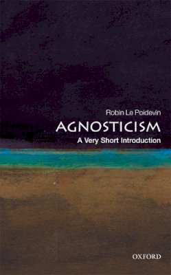 Robin Le Poidevin - Agnosticism: A Very Short Introduction - 9780199575268 - V9780199575268