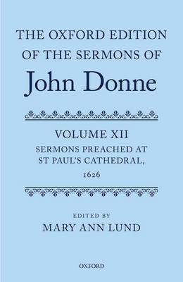 Mary Ann Lund - The Oxford Edition of the Sermons of John Donne: Volume 12: Sermons Preached at St Paul´s Cathedral, 1626 - 9780199578580 - V9780199578580