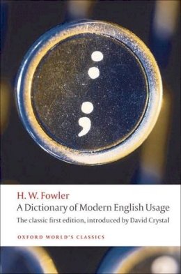 H. W. Fowler - A Dictionary of Modern English Usage: The Classic First Edition - 9780199585892 - V9780199585892