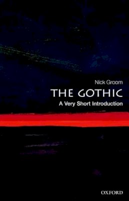 Nick Groom - The Gothic: A Very Short Introduction - 9780199586790 - V9780199586790