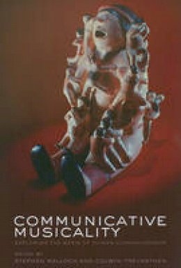 David Malloch - Communicative Musicality: Exploring the basis of human companionship - 9780199588725 - V9780199588725