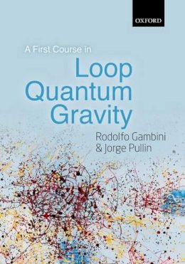 Rodolfo Gambini - A First Course in Loop Quantum Gravity - 9780199590759 - V9780199590759