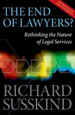 Richard Susskind Obe - The End of Lawyers?: Rethinking the nature of legal services - 9780199593613 - V9780199593613