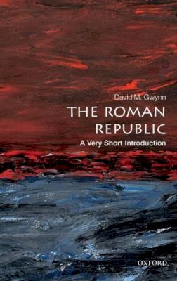 David M. Gwynn - The Roman Republic: A Very Short Introduction - 9780199595112 - V9780199595112