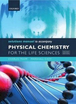 Charles Trapp - Solutions Manual to Accompany Physical Chemistry for the Life Sciences - 9780199600328 - V9780199600328