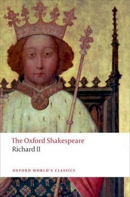 William Shakespeare - Richard II: The Oxford Shakespeare - 9780199602285 - V9780199602285