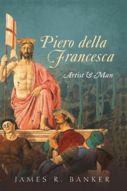 James R. Banker - Piero della Francesca: Artist and Man - 9780199609314 - V9780199609314
