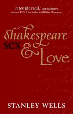 Stanley Wells - Shakespeare, Sex, and Love - 9780199643974 - V9780199643974