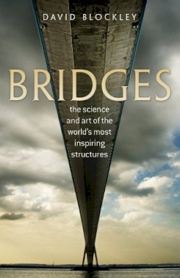 David Blockley - Bridges: The science and art of the world´s most inspiring structures - 9780199645725 - V9780199645725