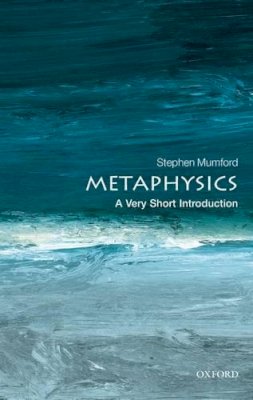 Stephen Mumford - Metaphysics: A Very Short Introduction - 9780199657124 - V9780199657124