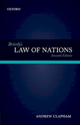 Andrew Clapham - Brierly´s Law of Nations: An Introduction to the Role of International Law in International Relations - 9780199657940 - V9780199657940