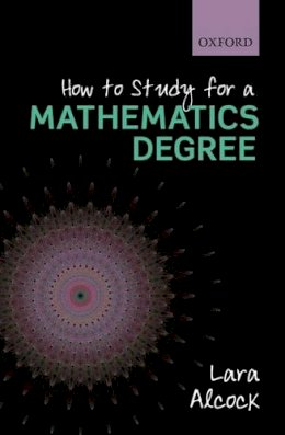 Lara Alcock - How to Study for a Mathematics Degree - 9780199661329 - V9780199661329