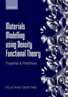 Feliciano Giustino - Materials Modelling using Density Functional Theory: Properties and Predictions - 9780199662449 - V9780199662449