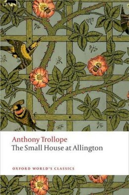 Anthony Trollope - The Small House at Allington: The Chronicles of Barsetshire - 9780199662777 - V9780199662777