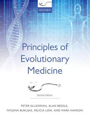 Gluckman, Peter, Beedle, Alan, Buklijas, Tatjana, Low, Felicia, Hanson, Mark - Principles of Evolutionary Medicine - 9780199663934 - V9780199663934