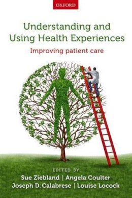 Sue; Coult Ziebland - Understanding and Using Health Experiences: Improving patient care - 9780199665372 - V9780199665372