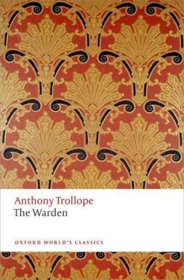 Anthony Trollope - The Warden: The Chronicles of Barsetshire - 9780199665440 - V9780199665440