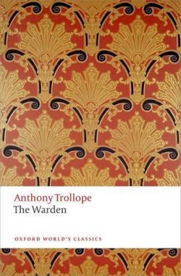 Anthony Trollope - The Warden: The Chronicles of Barsetshire - 9780199665440 - V9780199665440 Anthony Trollope - The Warden: The Chronicles of Barsetshire - 9780199665440 - V9780199665440