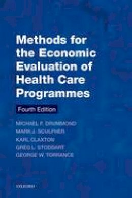 Drummond, Michael F., Sculpher, Mark J., Claxton, Karl, Stoddart, Greg L., Torrance, George W. - Methods for the Economic Evaluation of Health Care Programmes - 9780199665884 - V9780199665884