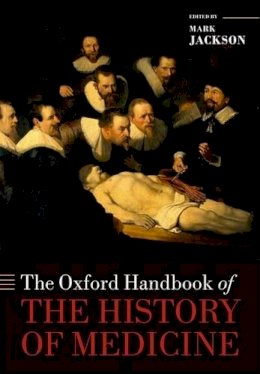 Mark Jackson - The Oxford Handbook of the History of Medicine - 9780199668397 - V9780199668397