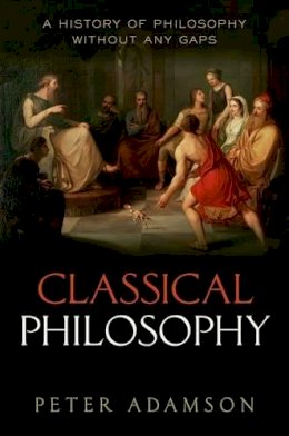 Peter Adamson - Classical Philosophy: A history of philosophy without any gaps, Volume 1 - 9780199674534 - V9780199674534