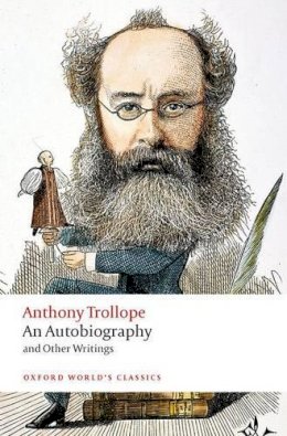 Anthony Trollope - An Autobiography: and Other Writings - 9780199675296 - V9780199675296
