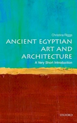 Christina Riggs - Ancient Egyptian Art and Architecture: A Very Short Introduction - 9780199682782 - V9780199682782