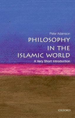 Peter Adamson - Philosophy in the Islamic World: A Very Short Introduction - 9780199683673 - V9780199683673